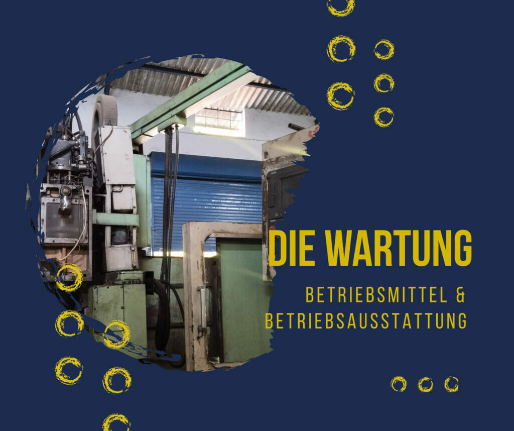 Länger besser produzieren: Die Wartung von Betriebsmitteln und Betriebsausstattung